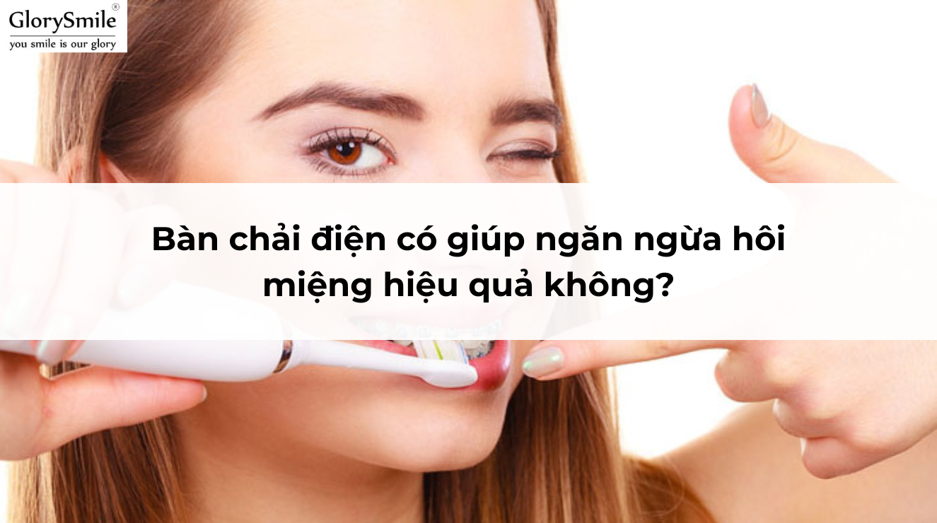 Bàn chải điện có giúp ngăn ngừa hôi miệng hiệu quả không?