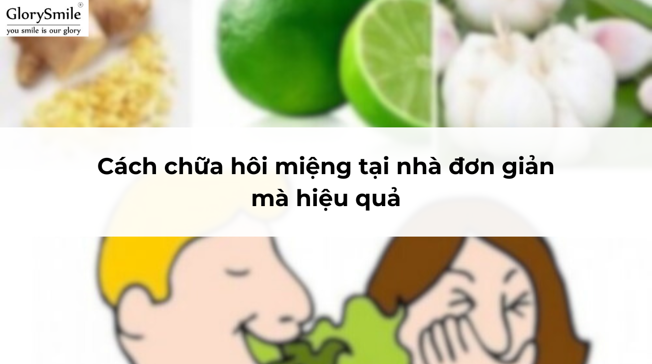 Cách chữa hôi miệng tại nhà đơn giản mà hiệu quả