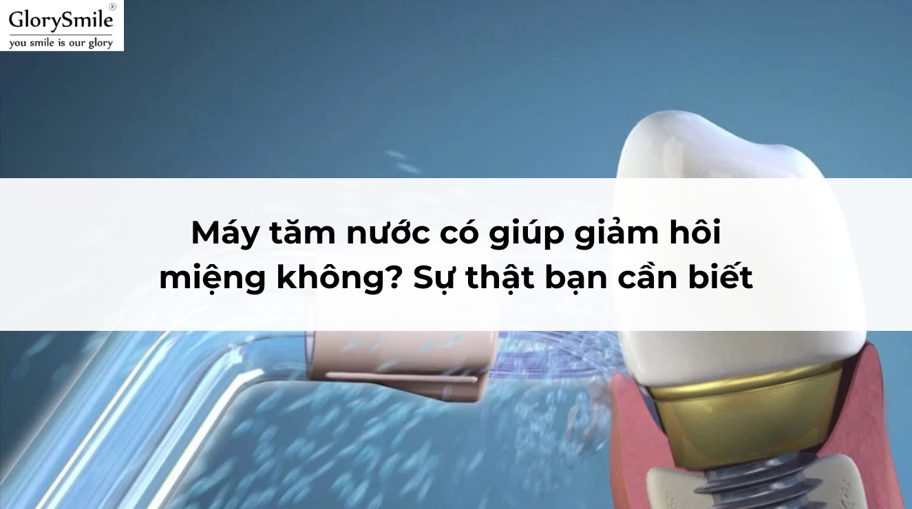 Máy tăm nước có giúp giảm hôi miệng không? Sự thật bạn cần biết