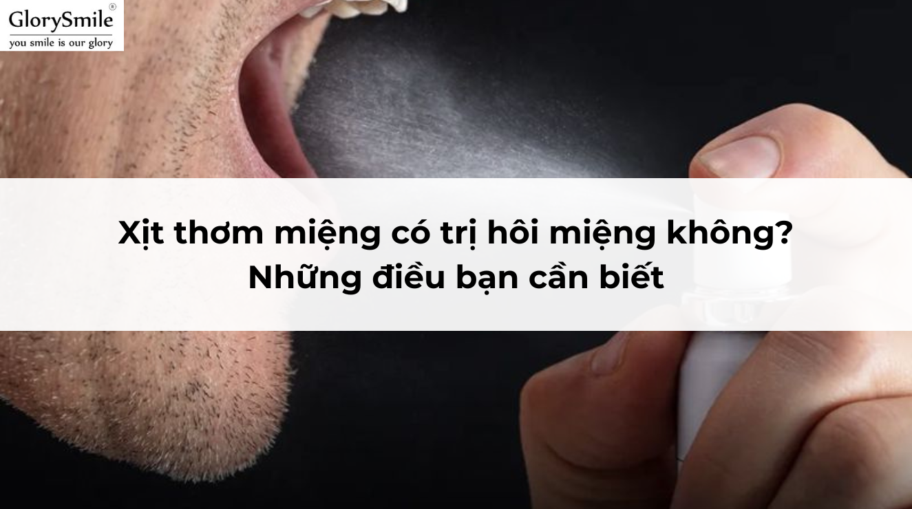 Xịt thơm miệng có trị hôi miệng không? Những điều bạn cần biết
